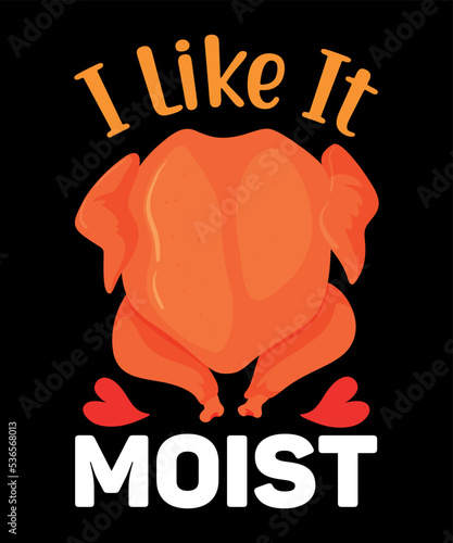 I Like It Moist Shirt Print Template Thanksgiving 