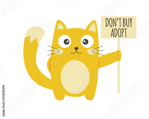 Cute funny ginger cat in the paw holds a sign with the Don't buy Adopt text. Concept of adoption of animals from shelter. Flat cartoon vector character isolated on white background. 