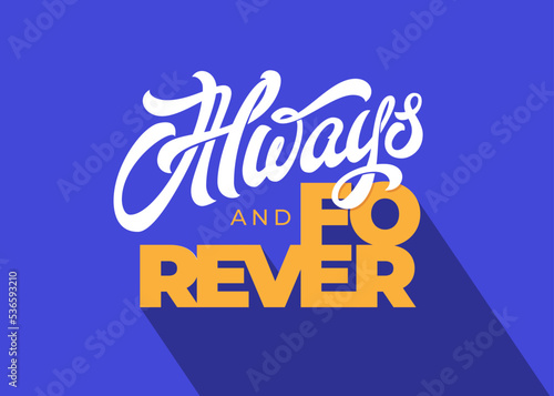 ALWAYS AND FOREVER vector typography on blue background. Lettering, brush calligraphy with long shadow.