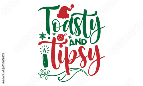 Toasty and tipsy- Christmas T-shirt Design, lettering poster quotes, inspiration lettering typography design, handwritten lettering phrase, svg, eps