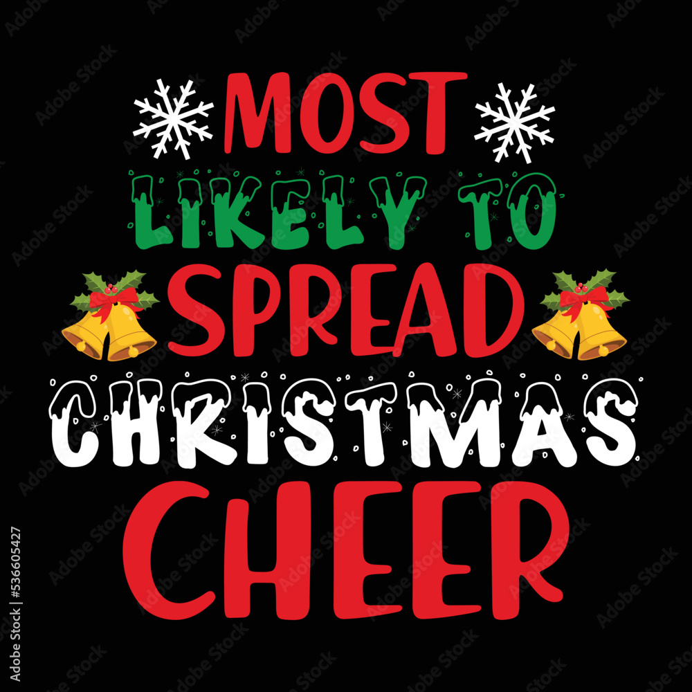 Fototapeta premium Most Likely To Spread Christmas Cheer Shirt, Merry Christmas shirt, Christmas SVG, Christmas Clipart, Christmas Vector, Christmas Sign, Christmas Cut File, Christmas SVG Shirt Print Template