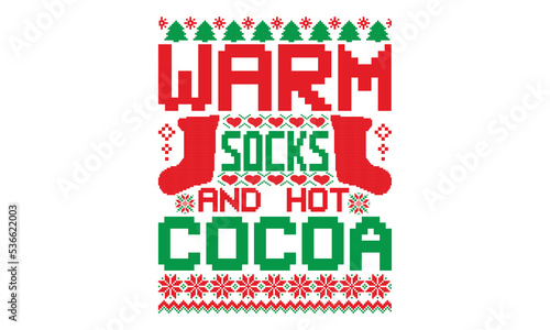 Warm socks & hot cocoa, UGLY Christmas Sweater t Shirt designs and SVG,  Holiday designs, Santa, Stock vector background, curtains, posters, bed covers, pillows EPS 10