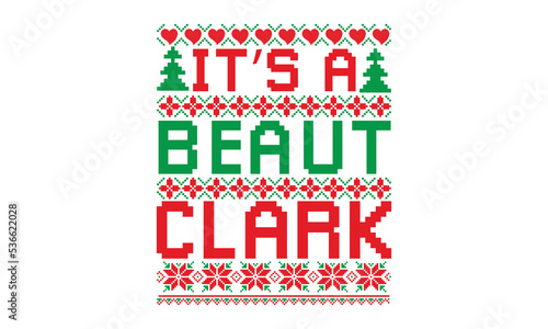 It’s a beaut clark, UGLY Christmas Sweater t Shirt designs and SVG, Holiday designs, Santa, Stock vector background, curtains, posters, bed covers, pillows EPS 10