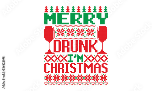 Merry drunk I’m Christmas, UGLY Christmas Sweater t Shirt designs and SVG,  Holiday designs, Santa, Stock vector background, curtains, posters, bed covers, pillows EPS 10
