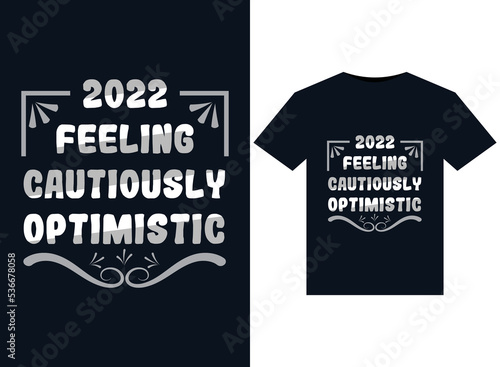 2022 feeling cautiously optimistic illustrations for print-ready T-Shirts design