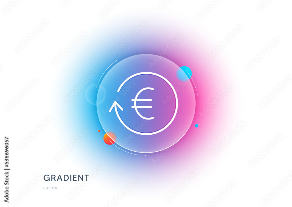Euro Money exchange line icon. Gradient blur button with glassmorphism. Banking currency sign. EUR Cash symbol. Transparent glass design. Exchange currency line icon. Vector Euro Money exchange line icon. Gradient blur button with glassmorphism. Banking currency sign. EUR Cash symbol. Transparent glass design. Exchange currency line icon. Vector