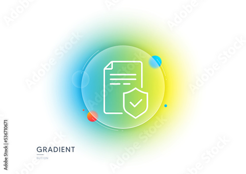 Insurance policy line icon. Gradient blur button with glassmorphism. Risk coverage document sign. Policyholder symbol. Transparent glass design. Insurance policy line icon. Vector