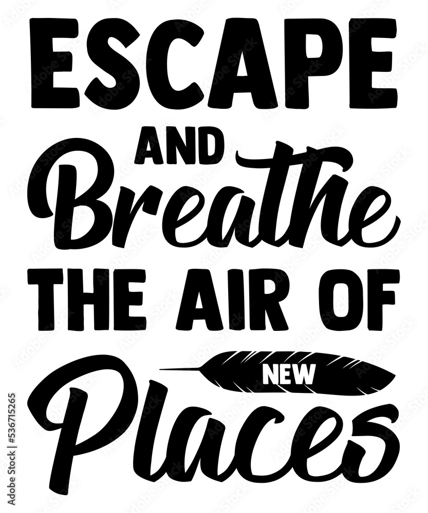 Escape And Breathe The Air Of New Places