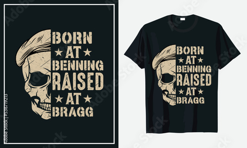 Born At benning raised at bragg Veteran T-shirt Design
