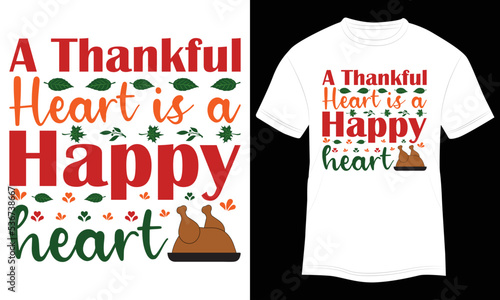 T-shirt Design A Thankful Heart is a Happy Heart Vector Illustration on and Colorful White Background.