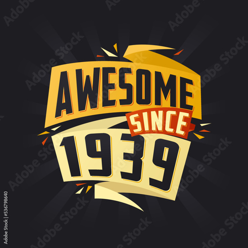 Awesome since 1939. Born in 1939 birthday quote vector design