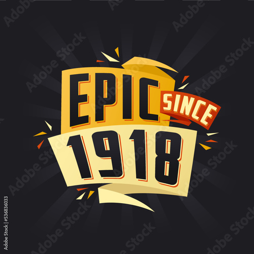 Epic since 1918. Born in 1918 birthday quote vector design