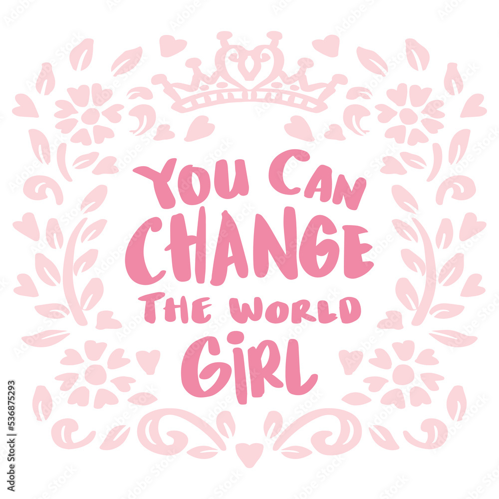 You can change the world girl hand lettering. Poster quotes.
