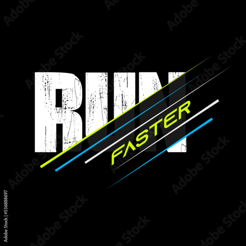 run faster stylish t-shirt and apparel abstract design. Vector print, typography, poster. Global swatches.
