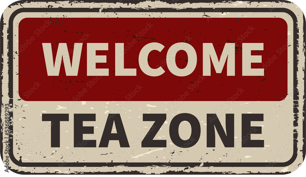 Fototapeta premium Welcome tea zone vintage rusty metal sign