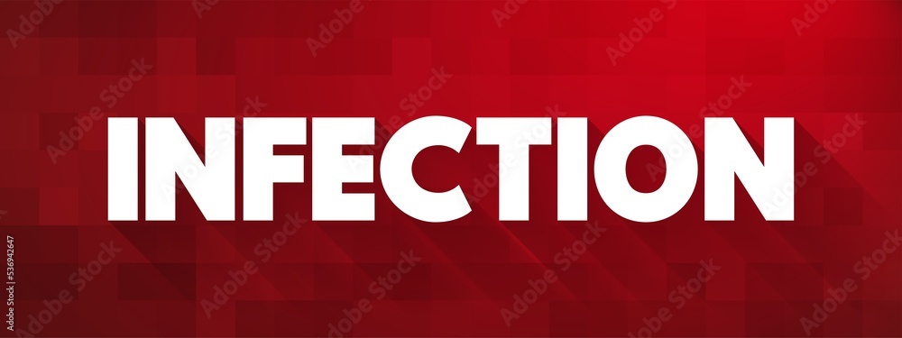 Infection is the invasion of tissues by pathogens, their multiplication, and the reaction of host tissues to the infectious agent and the toxins they produce, text concept background