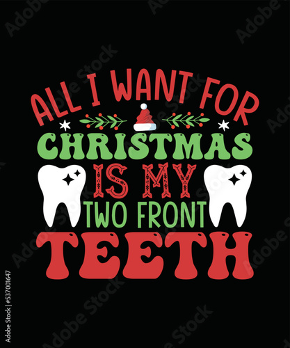 All I want for Christmas is My Two Front Teeth Christmas T-shirt Design