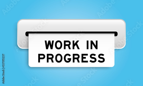 White coupon banner with word work in progress from machine on blue color background