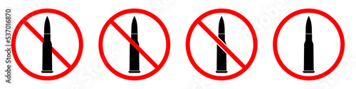 Bullet ban sign. Cartridge is forbidden. Set of red prohibition signs of bullet. Vector illustration