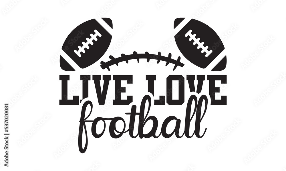 Live Love Football Football SVG, Football Tshirt Design Template SVG Cut File Typography