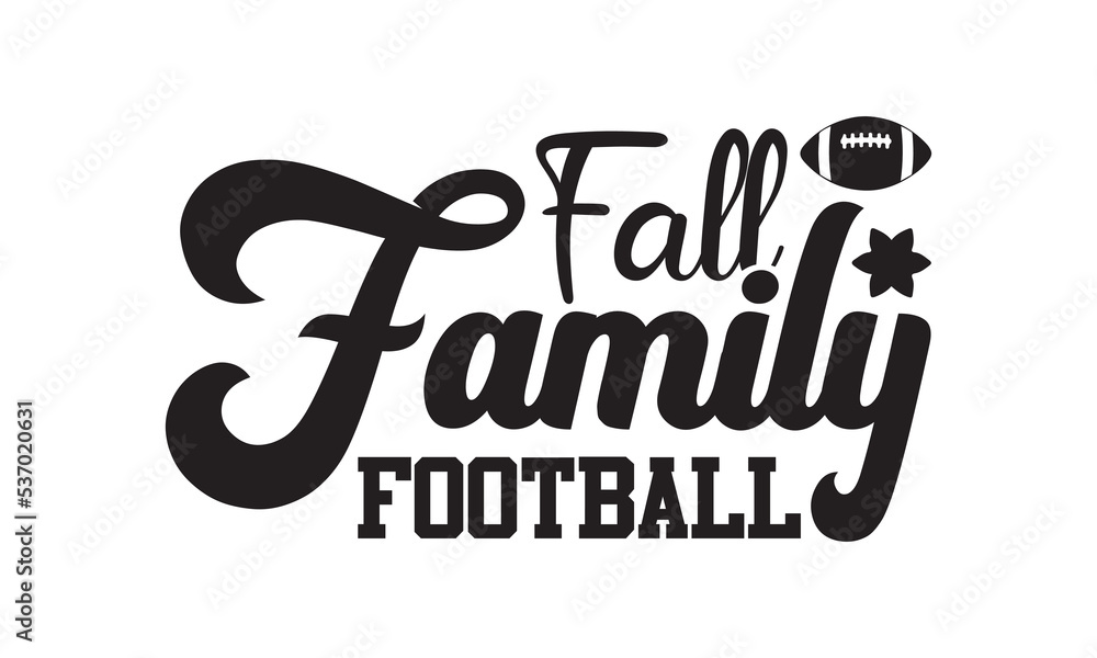 Fall Family Football Football SVG, Football T-shirt Design Template SVG Cut File Typography, Football SVG Files for Cutting Cricut and Silhouette Printable Vector Illustration 