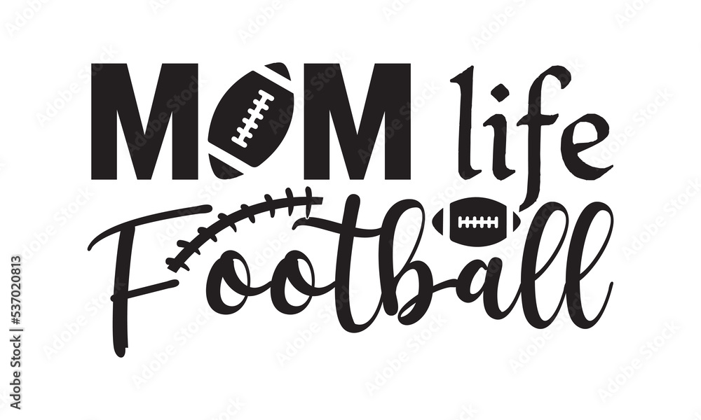 Mom Life Football , Football SVG, Football T-shirt Design Template SVG Cut File Typography, Football SVG Files for Cutting Cricut and Silhouette Printable Vector Illustration 