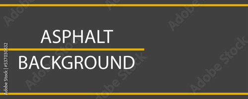 Asphalt road texture. Street pattern. Highway background with yellow line. Black abstract roadway surface. Way for traffic, transportation and construction. Vector