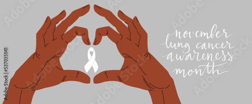 Lung cancer awareness month Novermber handwritten lettering. Hands holding white support ribbon. Web banner vector.