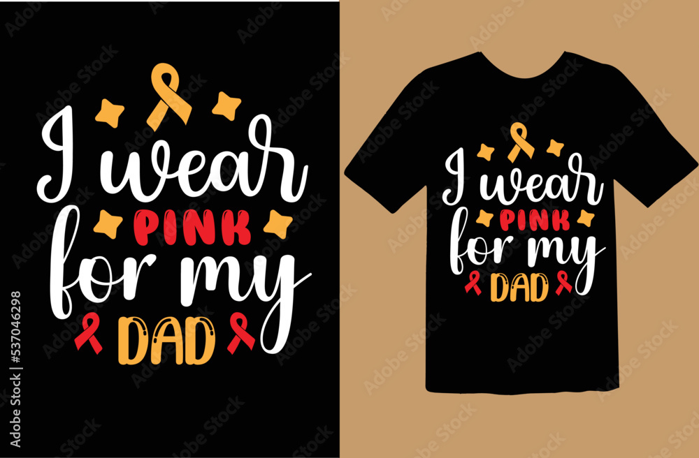 I Wear Pink for My dad t shirt design I Wear Pink for My dad t shirt design