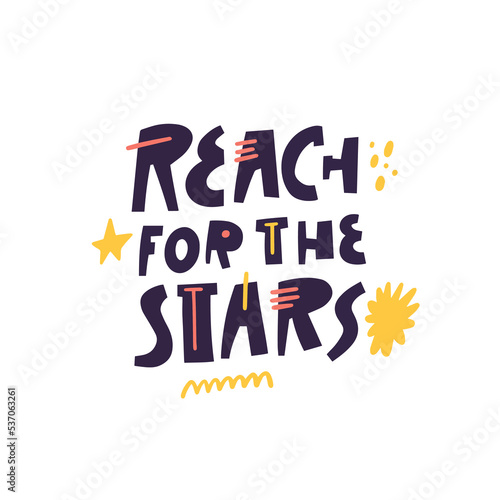 Reach for the stars. Modern typography lettering phrase. Vector illustration.