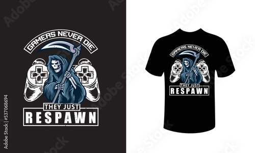 Gamers never die they just respawn t-shirt design 