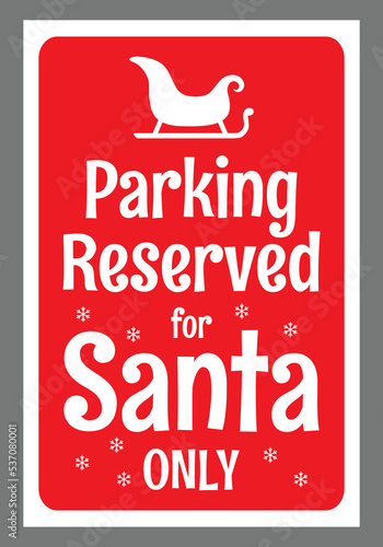 Parking Reserved for Santa only. Parking Sign for Christmas.