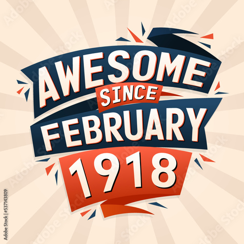 Awesome since February 1918. Born in February 1918 birthday quote vector design