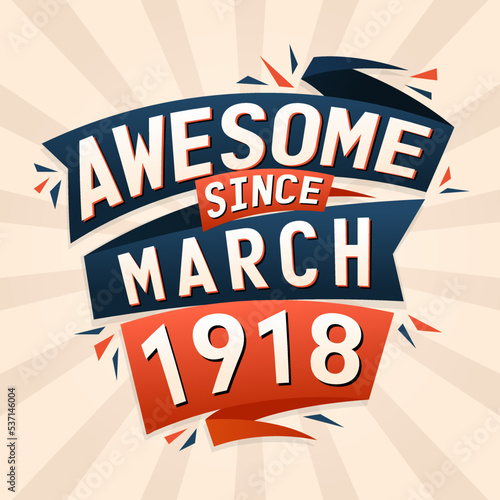 Awesome since March 1918. Born in March 1918 birthday quote vector design