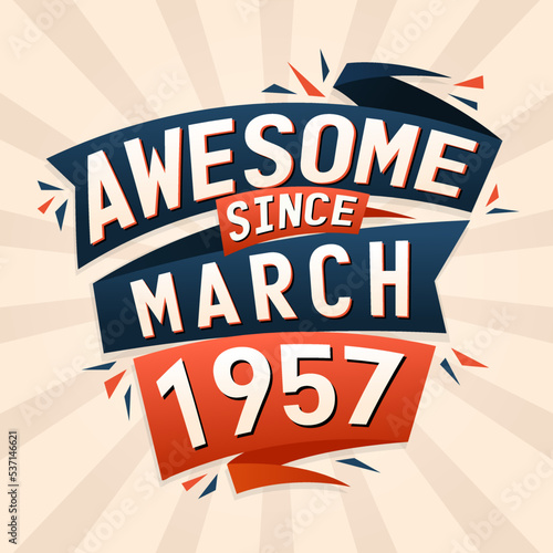 Awesome since March 1957. Born in March 1957 birthday quote vector design