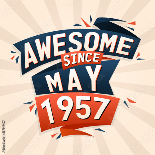 Awesome since May 1957. Born in May 1957 birthday quote vector design