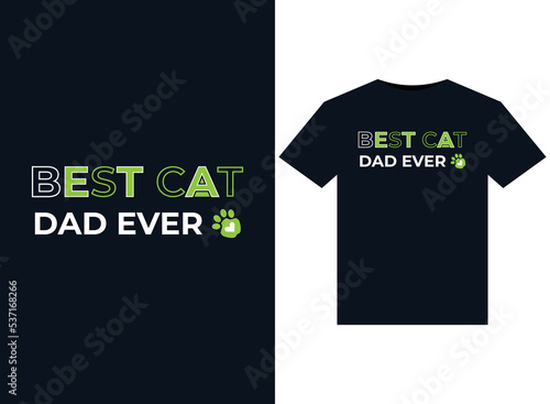 Best Cat Dad Ever illustrations for print-ready T-Shirts design