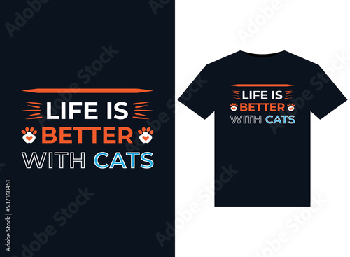 Life is better with cats illustrations for print-ready T-Shirts design