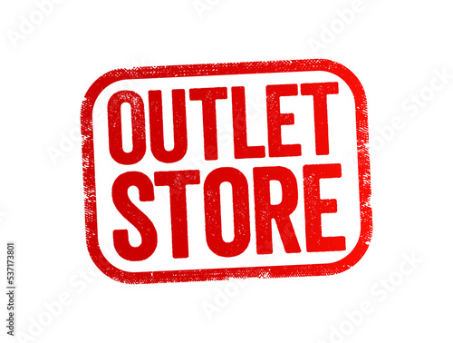 Outlet Store is a brick and mortar or online store in which manufacturers sell their stock directly to the public, text stamp concept background