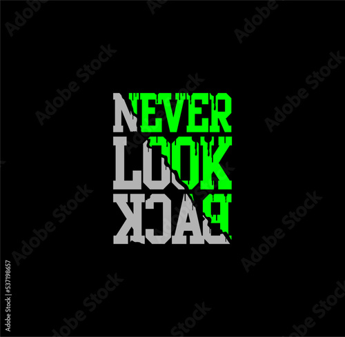 NEVER LOOK BACK, typography graphic design, for t-shirt prints, vector illustration. 