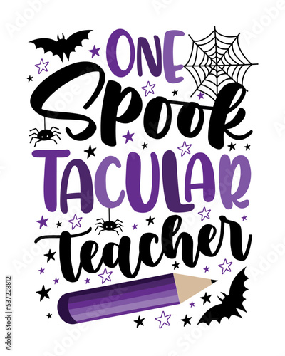 One Spooktacular teacher - funny slogan with bat, spider, and pencil. 
Good for T shirt print, poster, card, label and other gifts design for Halloween. 