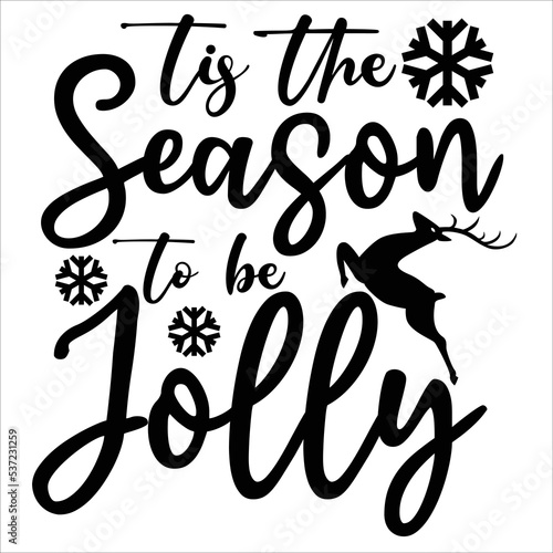 Tis the season to be jolly Merry Christmas shirt print template, funny Xmas shirt design, Santa Claus funny quotes typography design photo