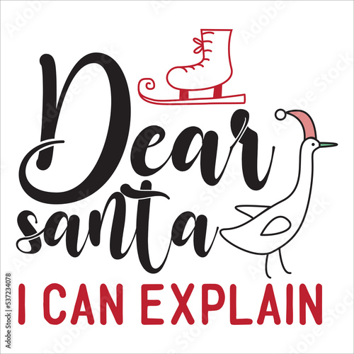 Dear Santa I can explain Merry Christmas shirt print template, funny Xmas shirt design, Santa Claus funny quotes typography design