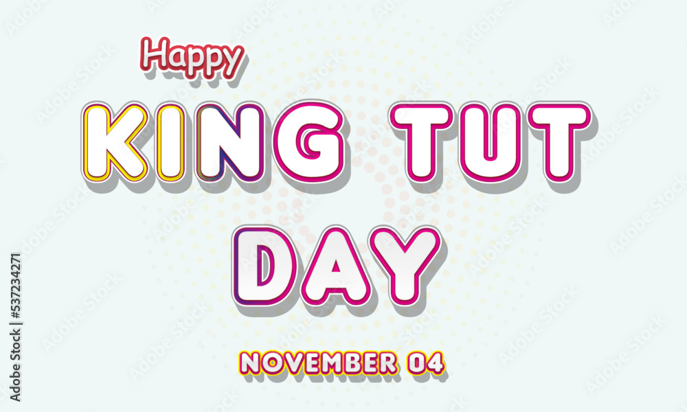 Happy King Tut Day, November 04. Calendar of November Retro Text Effect, Vector design