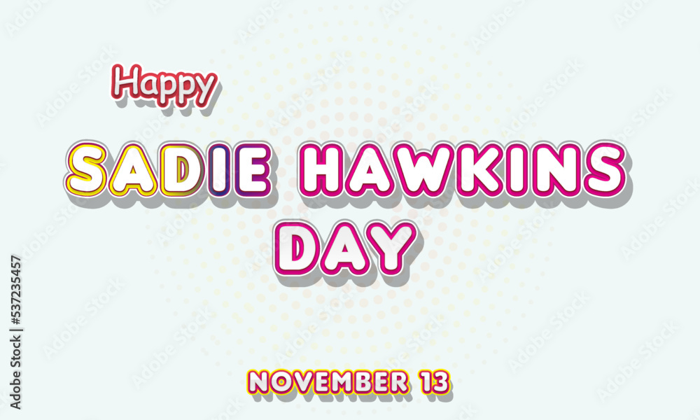 Fototapeta premium Happy Sadie Hawkins Day, November 13. Calendar of November Retro Text Effect, Vector design