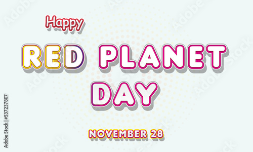 Happy Red Planet Day, November 28. Calendar of November Retro Text Effect, Vector design