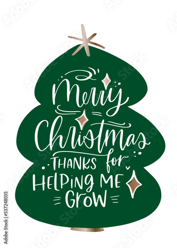 Merry Christmas teacher appreciation card. Thanks for helping me grow modern calligraphy phrase on Christmas tree silhouette for winter holidays gift decoration.
