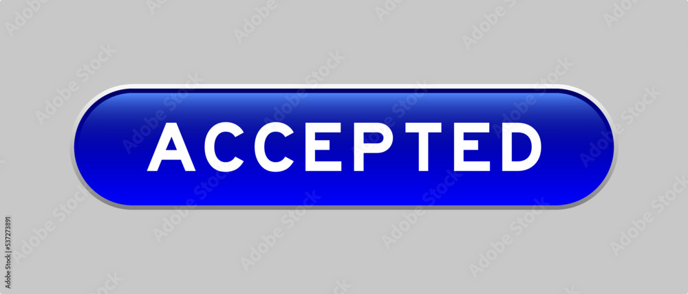 Fototapeta premium Blue color capsule shape button with word accepted on gray background