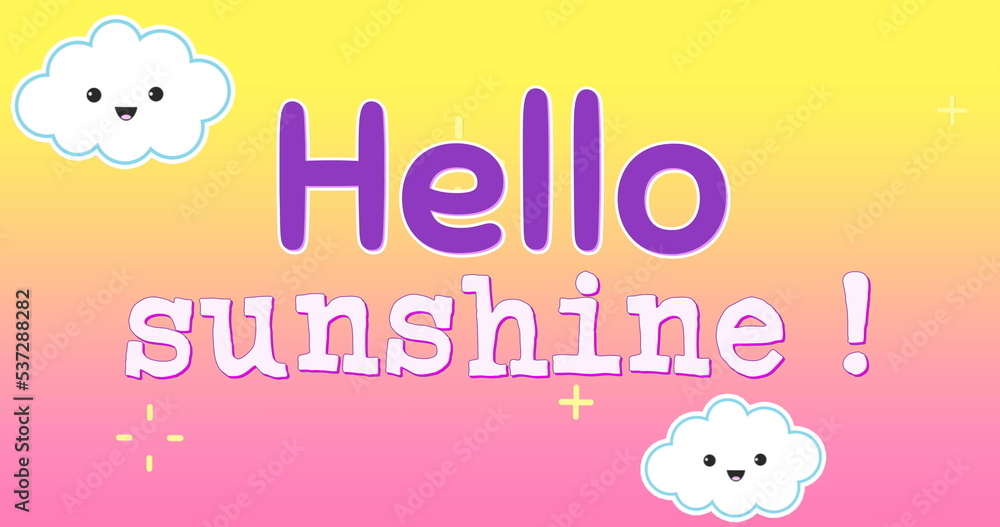 Image of hello sunshine and happy clouds on yellow and pink background Image of hello sunshine and happy clouds on yellow and pink background