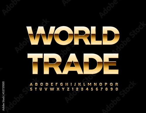 Vector business sign World Trade. Golden Font. Artistic Alphabet Letters and Numbers set